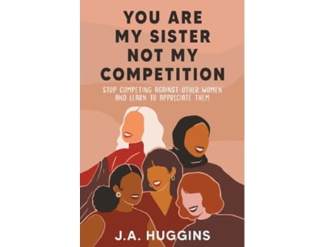 Livro You Are My Sister Not My Competition Stop competing with other women and learn to appreciate them de Ja Huggins (Inglês)