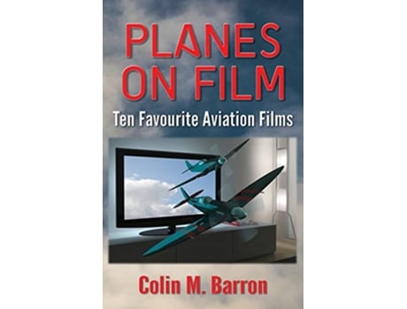 Livro Planes on Film Ten Favourite Aviation Films de Colin M Barron (Inglês)