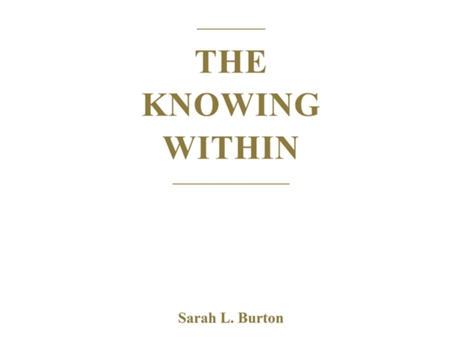 Livro The Knowing Within De Sarah L Burton (inglês)