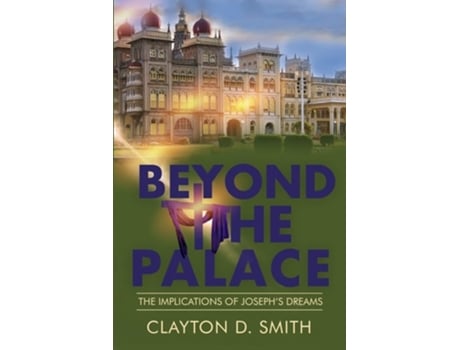 Livro Beyond The Palace The Implications of Josephs Dreams de Clayton D Smith (Inglês)