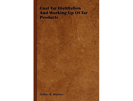 Livro Coal Tar Distillation And Working Up Of Tar Products de Arthur R Warnes (Inglês)