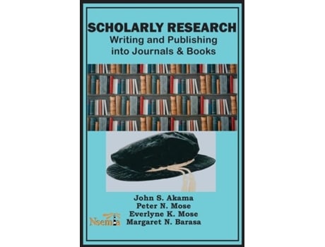 Livro Scholarly Research Writing And Publishing Into Journals And Books De Akama, John Et Al. (inglês)