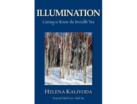 Livro Illumination Getting to Know the Invisible You Purposeful Mind Series Book Two de Helena Kalivoda (Inglês)