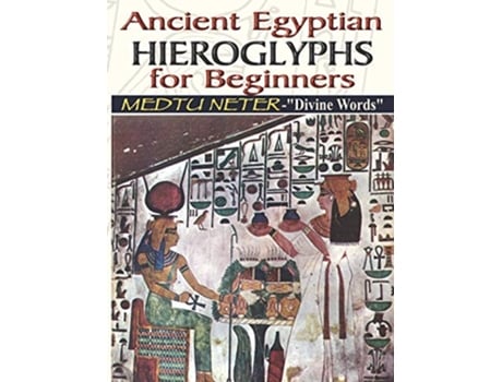 Livro Ancient Egyptian Hieroglyphs for Beginners Medtu Neter Divine Words de Muata Ashby (Inglês)