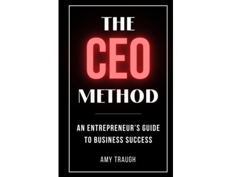 Livro The CEO Method An Entrepreneurs Guide to Business Success de Amy Traugh (Inglês)