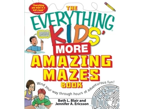 Livro The Everything Kids More Amazing Mazes Book Wind your way through hours of adventurous fun de Beth L Blair (Inglês)