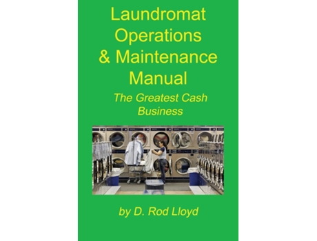 Livro Laundromat Operations amp Maintenance Manual From the Trenches de D Rod Lloyd (Inglês)