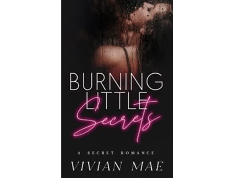 Livro Burning Little Secrets A Secret Romance de Vivian Mae (Inglês)
