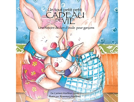 Livro Un Tout Petit Petit Cadeau de Vie une Historie de donOvule pour garçon French Edition de Carmen Martinez Jover (Francês)
