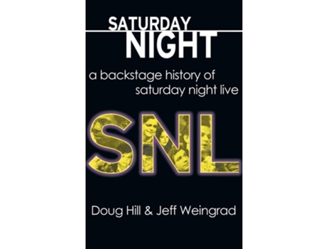 Livro Saturday Night A Backstage History Of Saturday Night Live De Doug Hill E Jeff Weingrad (inglês - Capa Dura)