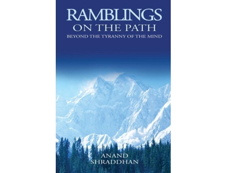 Livro Ramblings On The Path Beyond The Tyranny Of The Mind De Anand Shraddhan (inglês)
