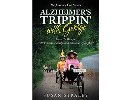Livro The Journey Continues Alzheimers Trippin with George Over the Bumps With Friends Family and Community Support de Susan Straley (Inglês)