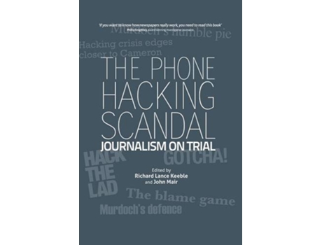 Livro The Phone Hacking Scandal Journalism on Trial de Richard Lance Keeble e John Mair (Inglês)