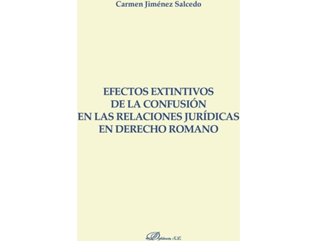 Livro Efectos extintivos de la confusión en las relaciones jurídicas en derecho romano. de Mª Carmen Jiménez Salcedo (Espanhol - 2017)