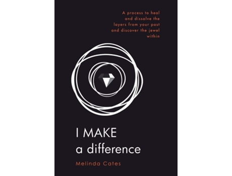 Livro I Make A Difference A Process To Heal And Dissolve The Layers From Your Past And Discover The Jewel Within De Melinda Cates (inglês - Capa Dura)