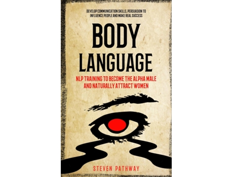Livro Body Language NLP Training to Become the Alpha Male And Naturally Attract Women de Steven Pathway (Inglês)
