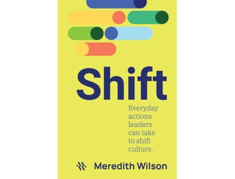 Livro Shift Everyday actions leaders can take to shift culture de Meredith Wilson (Inglês)