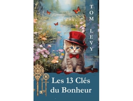 Livro Les 13 Clés du Bonheur Découvrir et Appliquer les Secrets dune Vie Épanouie de Tom Levy (Francês)