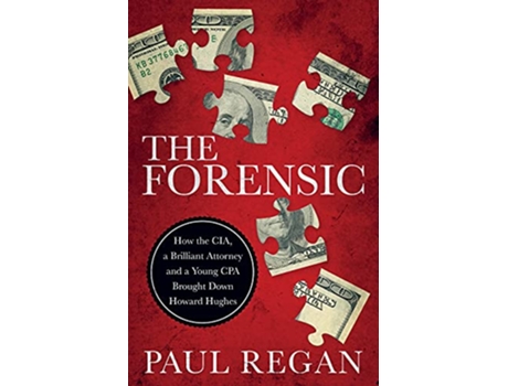 Livro The Forensic How the CIA a Brilliant Attorney and a Young CPA Brought Down Howard Hughes de Paul Regan (Inglês)