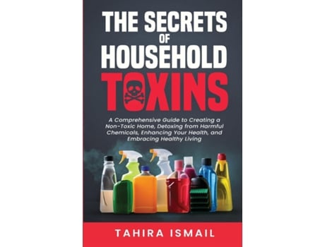 Livro The Secrets of Household Toxins de Tahira Ismail (Inglês)