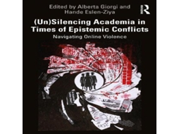 Livro Silencing Academia in Times of Epistemic Conflicts Navigating Online Violence de Taylor Francis Ltd (Inglês)