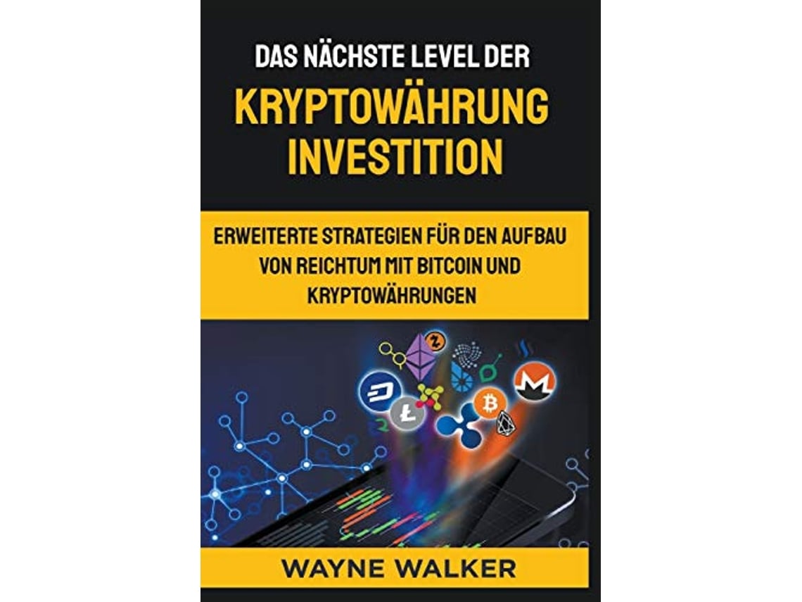 Livro Das nächste Level der Kryptowährung Investition German Edition de  Wayne Walker (Alemão) | Worten.pt