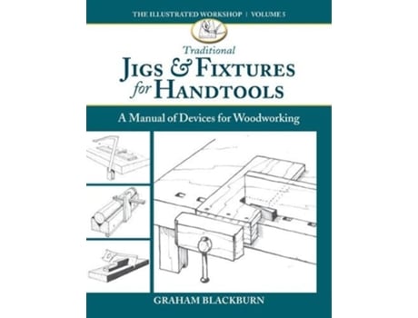 Livro traditional jigs & fixtures for handtools de graham blackburn (inglês)
