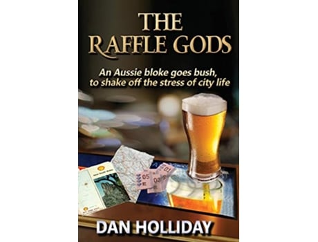 Livro The Raffle Gods An Aussie bloke goes bush to shake off the stress of city life de Dan Holliday (Inglês)