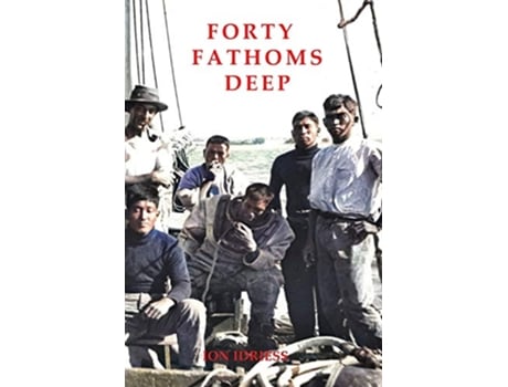 Livro Forty Fathoms Deep de Ion Idriess (Inglês)