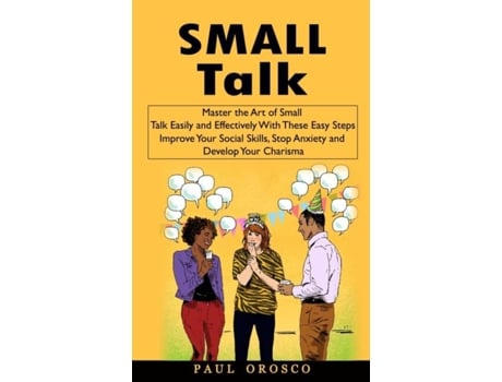 Livro Small Talk Master the Art of Small Talk Easily and Effectively With These Easy Steps de Paul Orosco (Inglês)