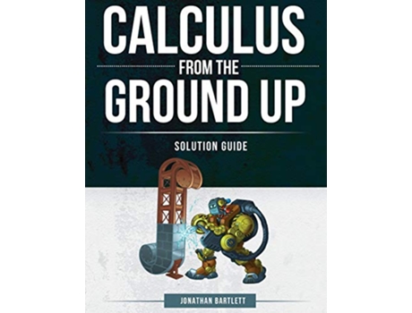 Livro Calculus from the Ground Up Solution Guide de Jonathan Laine Bartlett (Inglês)
