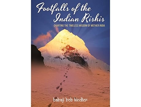Livro Footfalls of the Indian Rishis Charting the Timeless Wisdom of Mother India de Babaji Bob Kindler (Inglês)