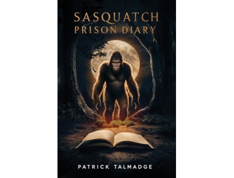 Livro Sasquatch Prison Diary de Patrick Talmadge (Inglês)