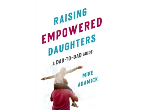 Livro Raising Empowered Daughters de Mike Adamick (Inglês)