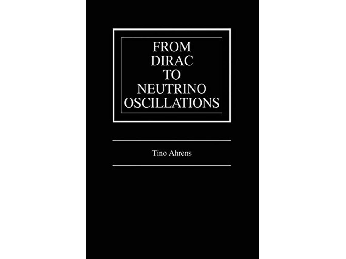 Livro From Dirac to Neutrino Oscillations de Tino Ahrens (Inglês)