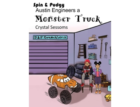 Livro Spin And Pudgy - Austin Engineers A Monster Truck De Crystal Sessoms (inglês)