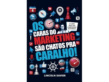 Livro Os Caras Do Marketing São Chatos Pra Caralho! De Xavier Lincoln (português Do Brasil)