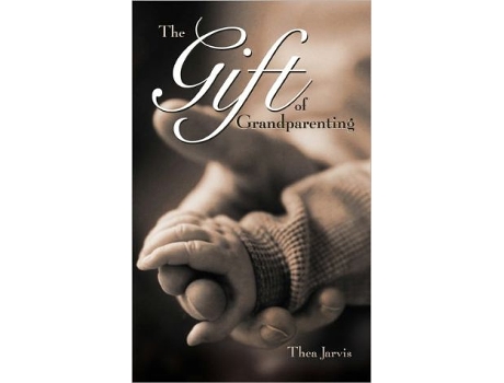 Livro The Gift of Grandparenting de Thea Jarvis (Inglês)