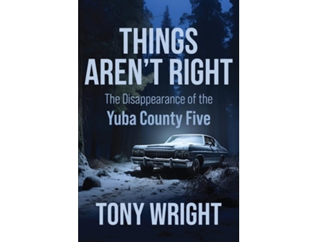 Livro Things Arent Right The Disappearance of the Yuba County Five de Tony Wright (Inglês)