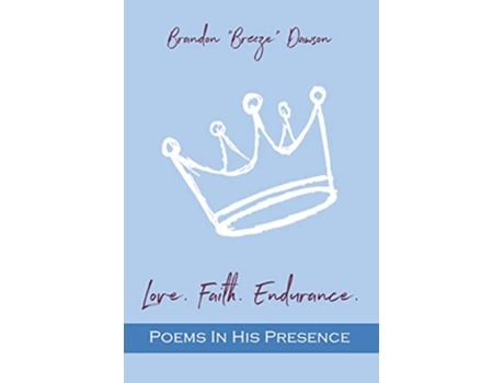 Livro Love Faith Endurance Poems In His Presence de Brandon Breeze Dawson (Inglês)