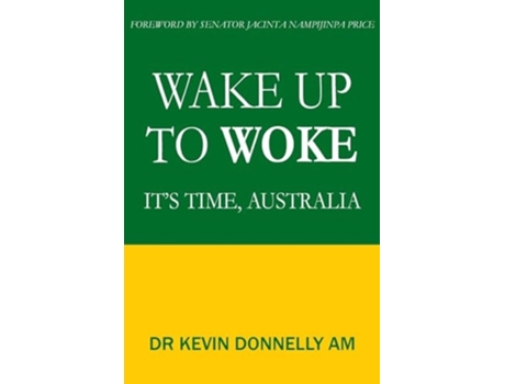 Livro Wake Up To Woke Its Time, Australia de Kevin Donnelly (Inglês)
