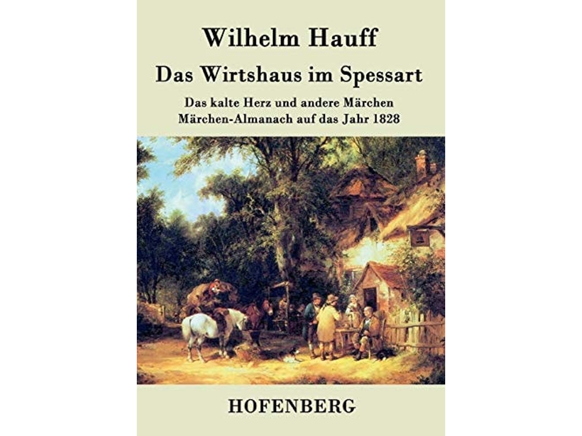 Livro Das Wirtshaus Im Spessartdas Kalte Herz Und Andere Märchen Märchen-almanach Auf Das Jahr 1828 De Wilhelm Hauff (alemão)