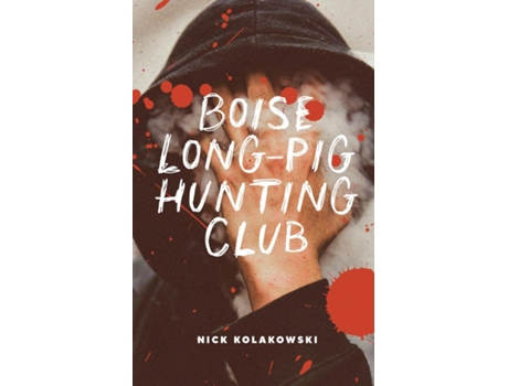 Livro Boise Longpig Hunting Club de Nick Kolakowski (Inglês)