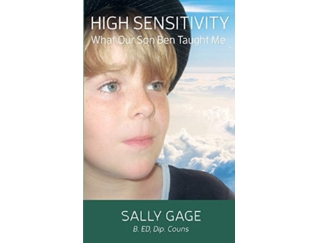 Livro High Sensitivity What Our Son Ben Taught Me De Sally Gage (inglês)