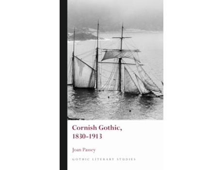 Livro Cornish Gothic, 18301913 de Joan Passey (Inglês - Capa Dura)