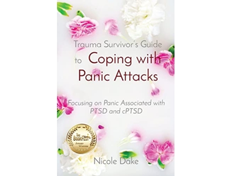 Livro Trauma Survivors Guide to Coping with Panic Attacks Focusing on Panic Associated with PTSD and cPTSD de Nicole Dake (Inglês)