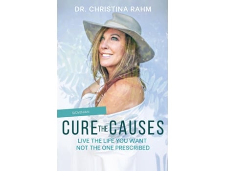 Livro Cure the Causes Live the Life you want, not the one prescribed de Dr Christina Rahm (Inglês)