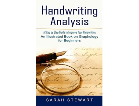 Livro Handwriting Analysis A Step by Step Guide to Improve Your Handwriting An Illustrated Book on Graphology for Beginners de Sarah Stewart (Inglês)