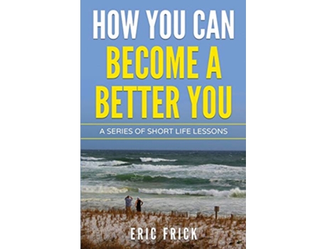 Livro How You Can Become a Better You de Eric R Frick (Inglês)
