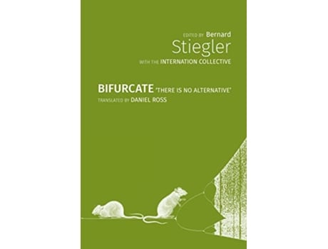 Livro Bifurcate There is No Alternative de Bernard Stiegler The Internation Collective (Inglês)